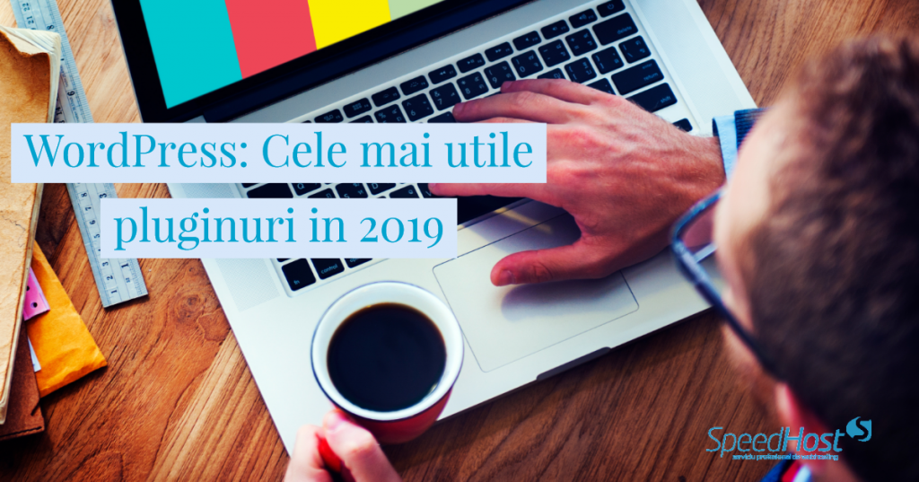 WordPress: Cele mai utile pluginuri in 2019